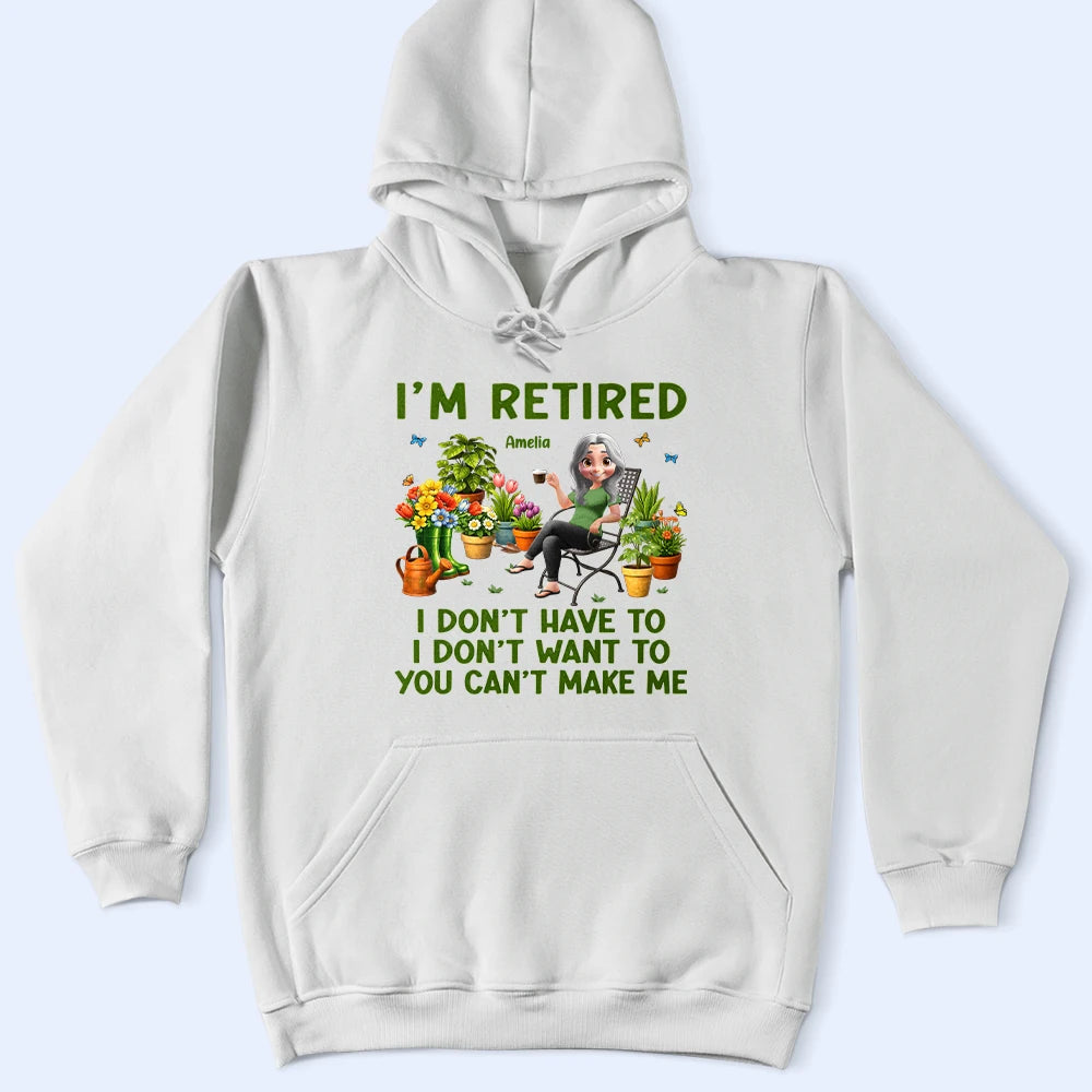 Gardening,Gift For Women,Gift For Men,Happy,Retirement - Gardening I'm Retired I Don't Want To - Personalized T Shirt