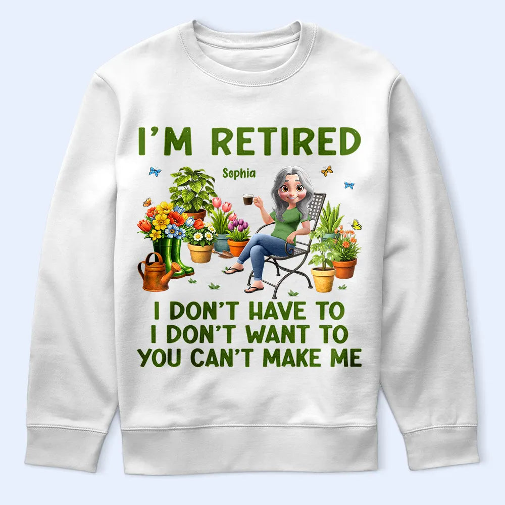 Gardening,Gift For Women,Gift For Men,Happy,Retirement - Gardening I'm Retired I Don't Want To - Personalized T Shirt