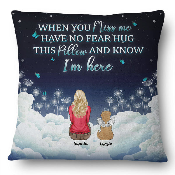 When You Miss Me Have No Fear - Memorial Sympathy Gift For Dog Lovers - Personalized Pillow
