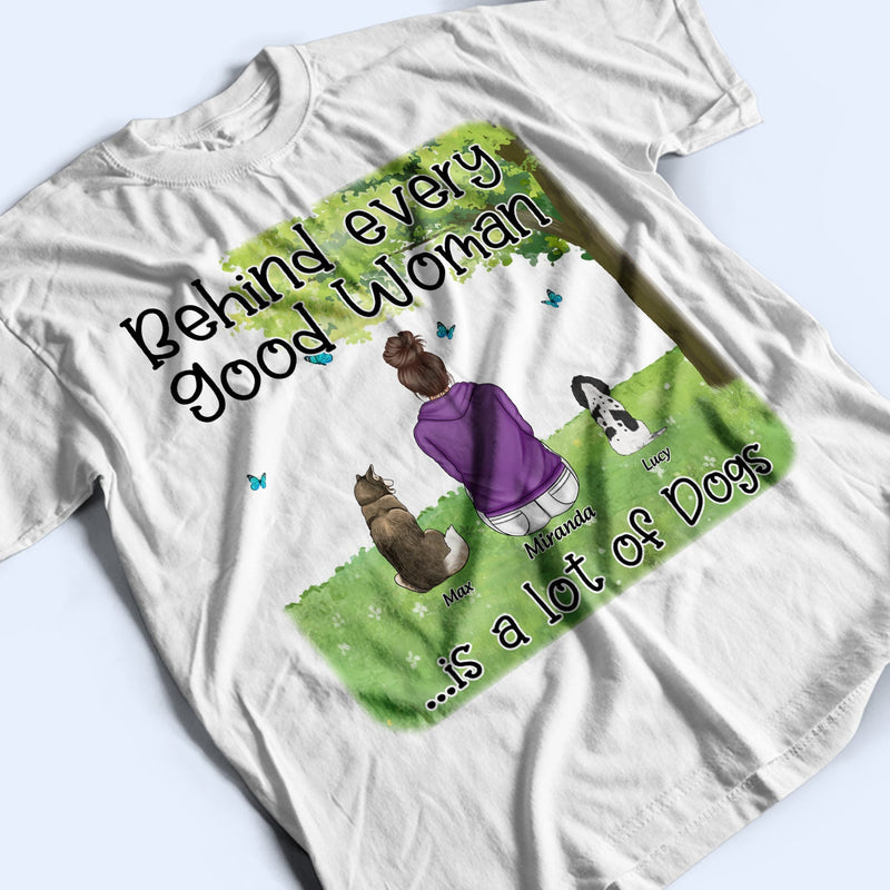 Behind Every Good Women - Gift For Pet Lovers - Personalized T Shirt