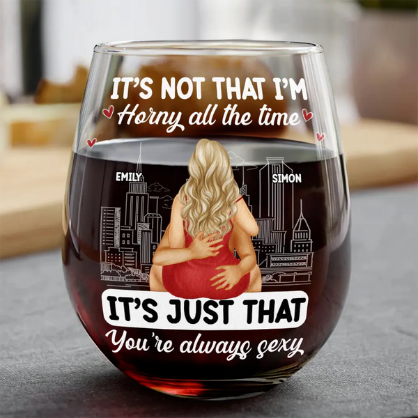 Gift For Couples, Gift For Husband, Gift For Wife, Gift For Boyfriend, Gift For Girlfriend - Sexy Couple Horny All The Time - Personalized Stemless Wine Glass