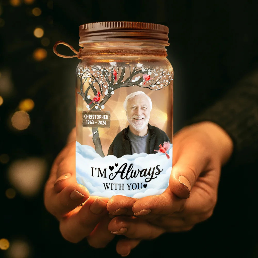 Memorial - Custom Photo I'm Always With You Memorial - Personalized Mason Jar Light