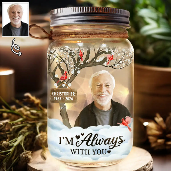 Memorial - Custom Photo I'm Always With You Memorial - Personalized Mason Jar Light