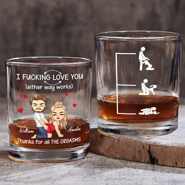 Gift For Couples,Gift For Wife,Gift For Husband,Gift For Boyfriend,Gift For Girlfriend,Love - I F*cking Love You Either Way Works - Personalized Whiskey Glass