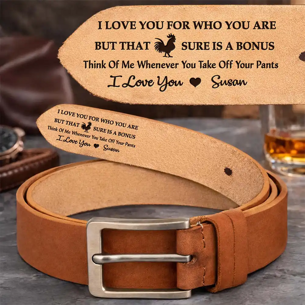 Gift For Couples,Gift For Husband,Gift For Boyfriend,Funny - I Love You For Who You Are Gift For Husband Boy Friend - Personalized Cowhide Leather Belt