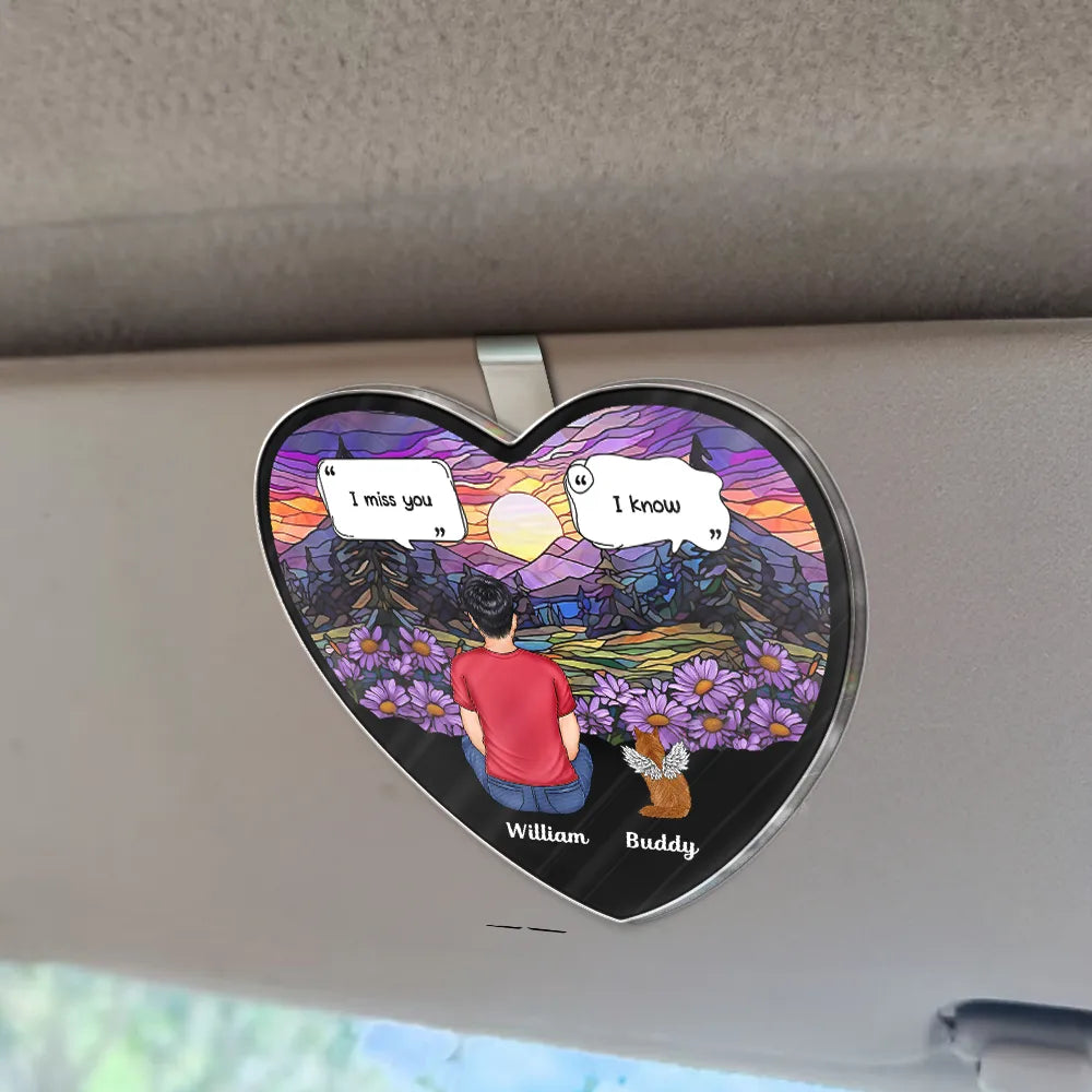 Sad, Memorial, Dog Lovers, Dog Mom, Cat Lovers, Pet Lovers - I Miss You Memorial Dog Cat - Personalized Custom Shaped Acrylic Car Visor Clip