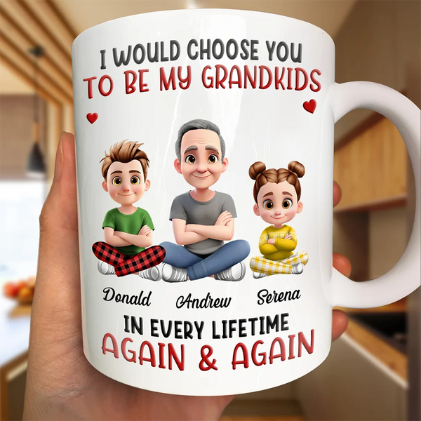 Dad - Children,Gift For Kids,Grandpa - Grandkids,Gift For Grandkids,Love,Dad - Sons,Dad - Daughters (Young),Dad - Daughters (Adult) - I Would Choose You In Every Lifetime - Personalized Mug