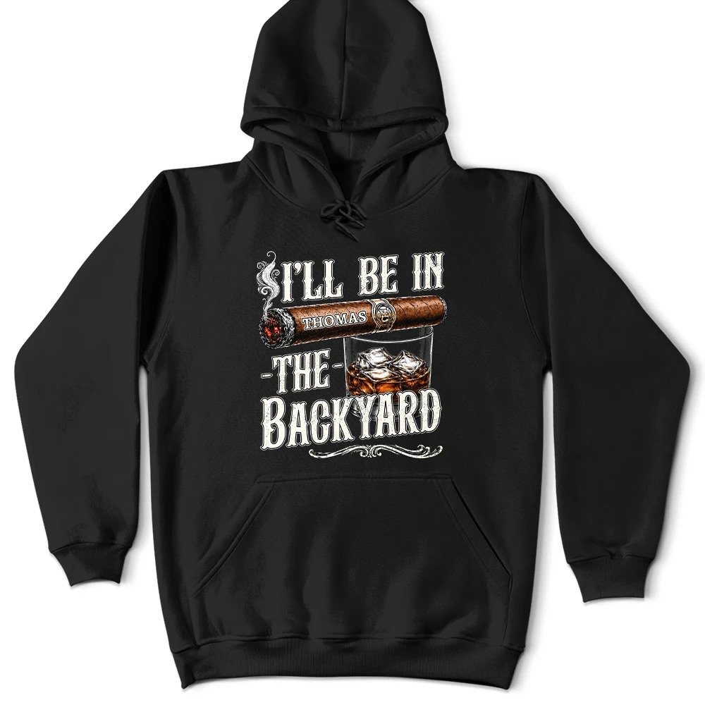 Top Market,Gift For Men,Gift For Yourself,Humorous,Custom Text - I'll Be In The Backyard - Personalized T Shirt