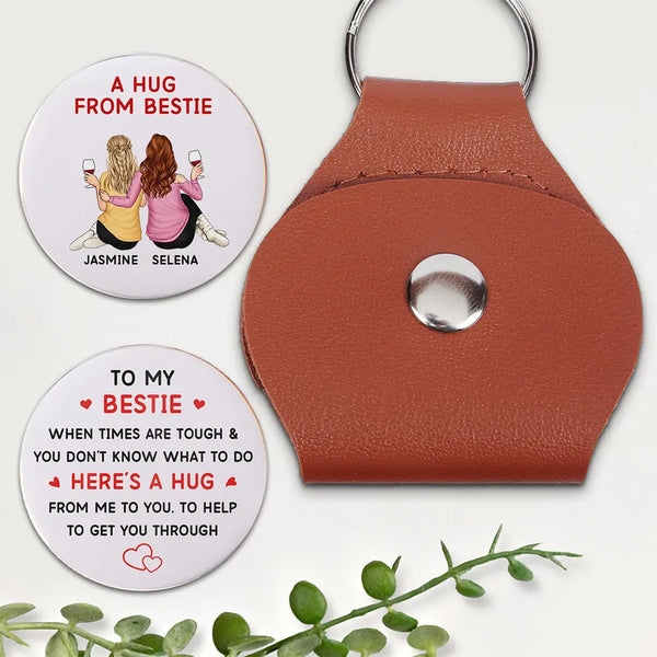 Gift For Bestie,Gift For Sisters,Love - A Hug From Bestie Sister To You To Get You Through - Personalized Leather Pocket Hug