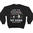 I'm Just My Dogs Snack Dealer - Gift For Dog Lovers - Personalized Custom T Shirt