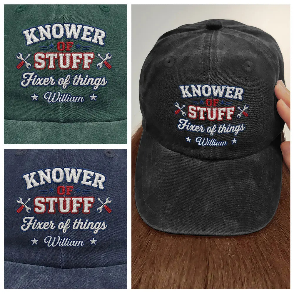 Top Market, Gift For Men, Gift For Yourself, Confident, Custom Text - Knower Of Stuff Fixer Of Things Embroidery Effect - Personalized Vintage Washed Denim Cap