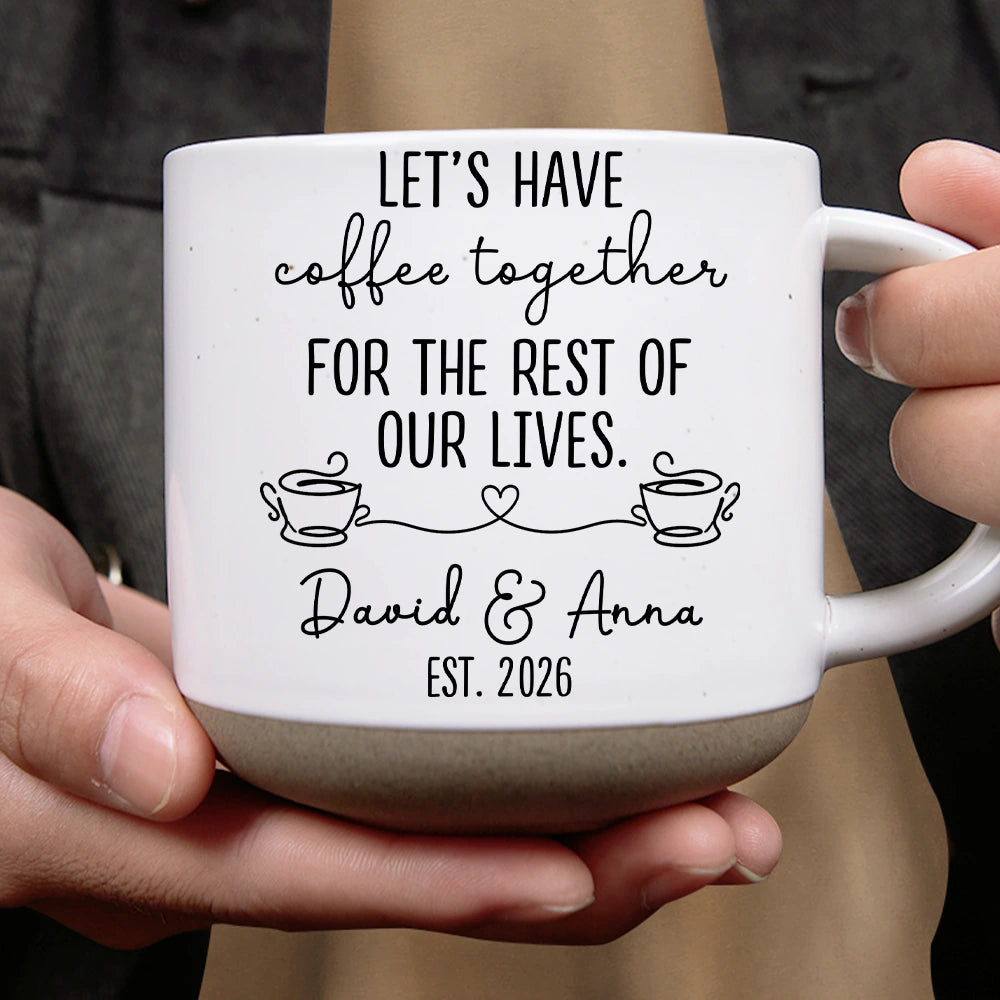 Top Market,Anniversary,Romantic,Gift For Couples,Icon - Lets Have Coffee Together For The Rest Of Our Lives Couple - Personalized Pottery Mug