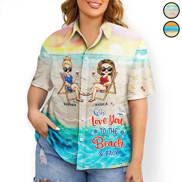 Gift For Bestie,Beach,Summer,Happy,Best friends' Hobby - Love You To The Beach And Back - Personalized Hawaiian Shirt