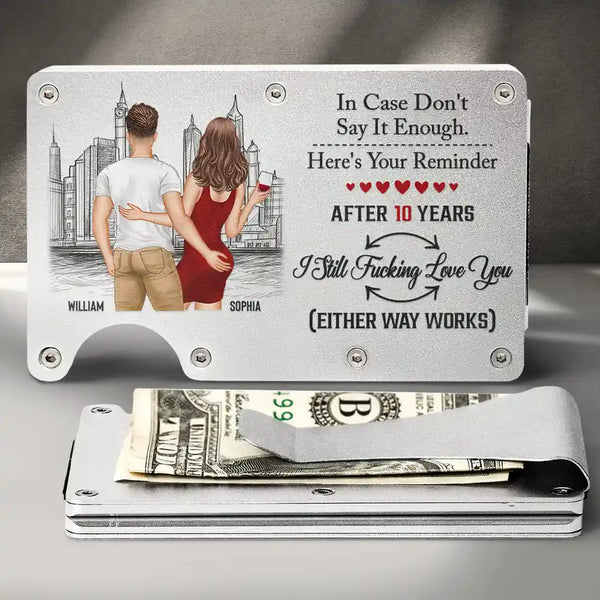 Gift For Couples,Gift For Husband,Gift For Wife,Funny - Couple Little Reminder After Year I Still Love You - Personalized Card Wallet With Money Clip