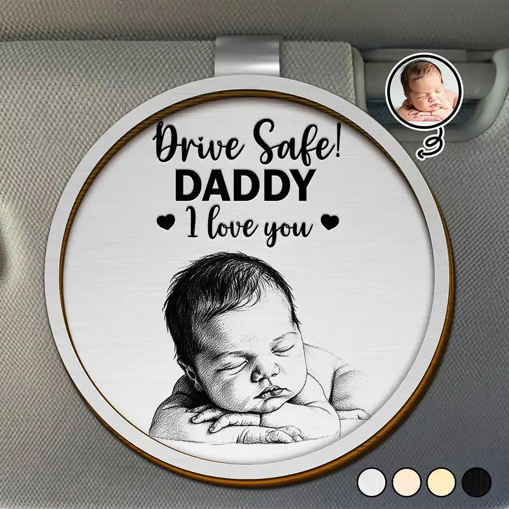 Gift For Wife,Gift For Girlfriend,Gift For Yourself,Gift For Women,Gift For Mother,Gift For Daughter,Gift For Sisters,Gift For Bestie,Gifts For Colleagues,Teacher,Back To School,Top Market,Icon,Cozy - Custom Photo Pencil Sketch Drive Safe Daddy I Love You - Personalized Custom Shaped Car Visor Clip