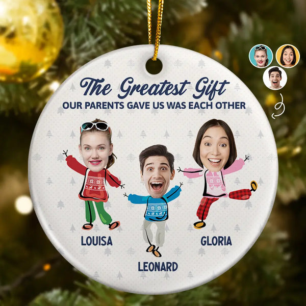 Family - Custom Photo The Greatest Gift Our Parents Gave Us Was Each Other Sisters Brothers - Personalized Circle Ceramic Ornament