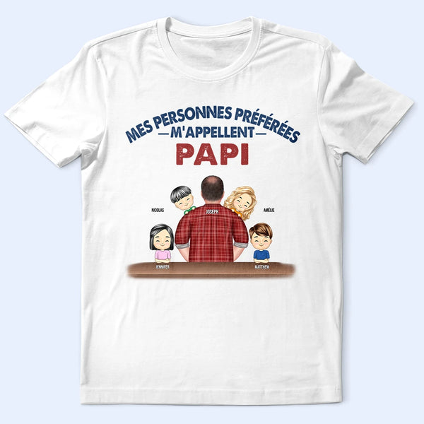 Gift For Husband,Parents,Gift For Yourself,Gift For Men,Gift For Grandpa,Gift For Father,Love,French,Gift For Grandparents,Non-Eng,Vector,Adorable - Mes Personnes Préférées M’appellent Papi - T-Shirt Personnalisé
