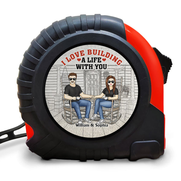 I Love Building A Life With You - Gift For Couples, Husband, Boyfriend - Personalized Tape Measure