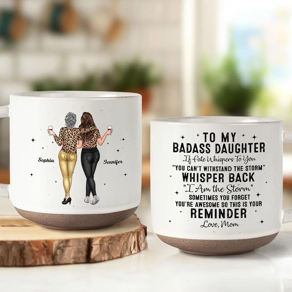 My Daughter Whisper Back I Am The Storm - Personalized Pottery Mug