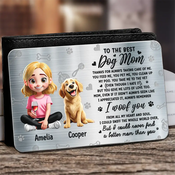 Dog Lovers,Dog Mom,Gift For Yourself,Gift For Women - I Could Never Find A Better Dog Mom Than You 3D Effect - Personalized Aluminum Wallet Card