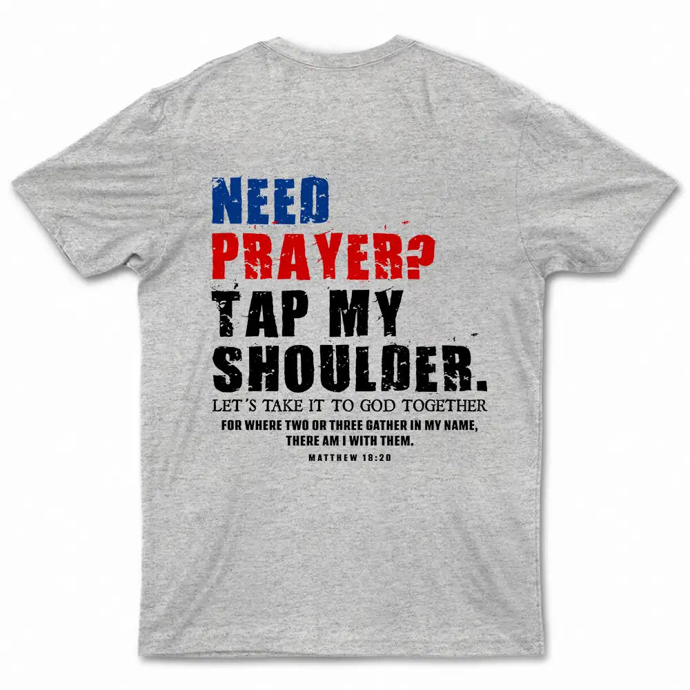Independence Day,Gift For Men,Gift For Yourself,Devoted,Custom Text - American Need Prayer Tap My Shoulder Christian Man Custom Name - Personalized T Shirt