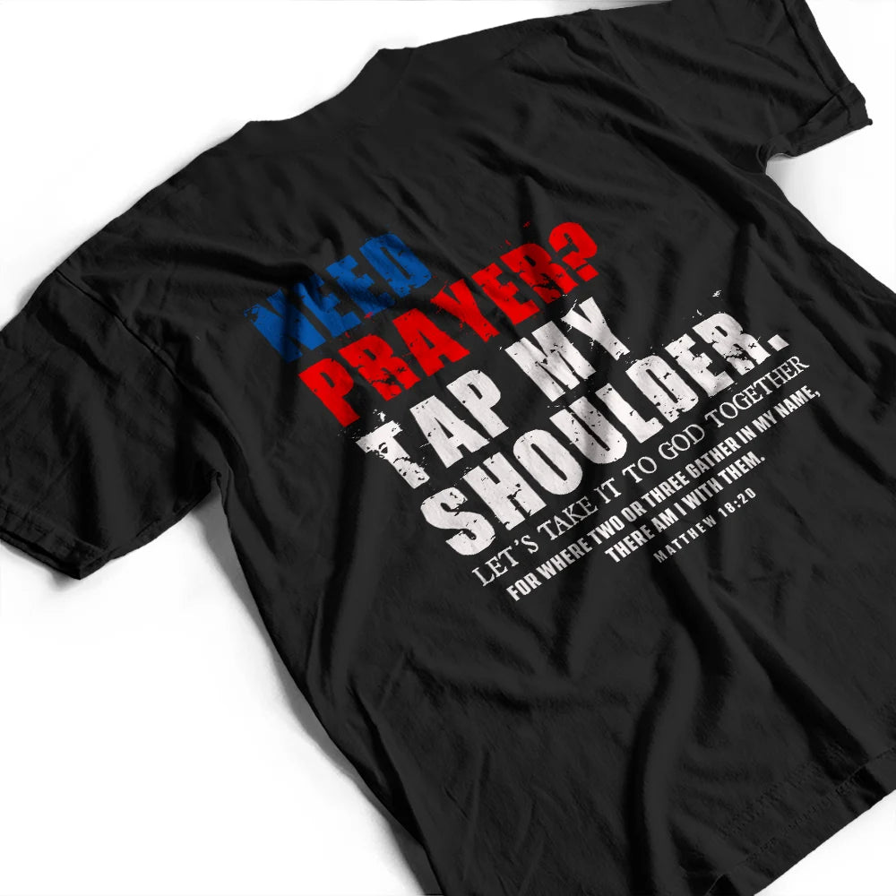 Independence Day,Gift For Men,Gift For Yourself,Devoted,Custom Text - American Need Prayer Tap My Shoulder Christian Man Custom Name - Personalized T Shirt