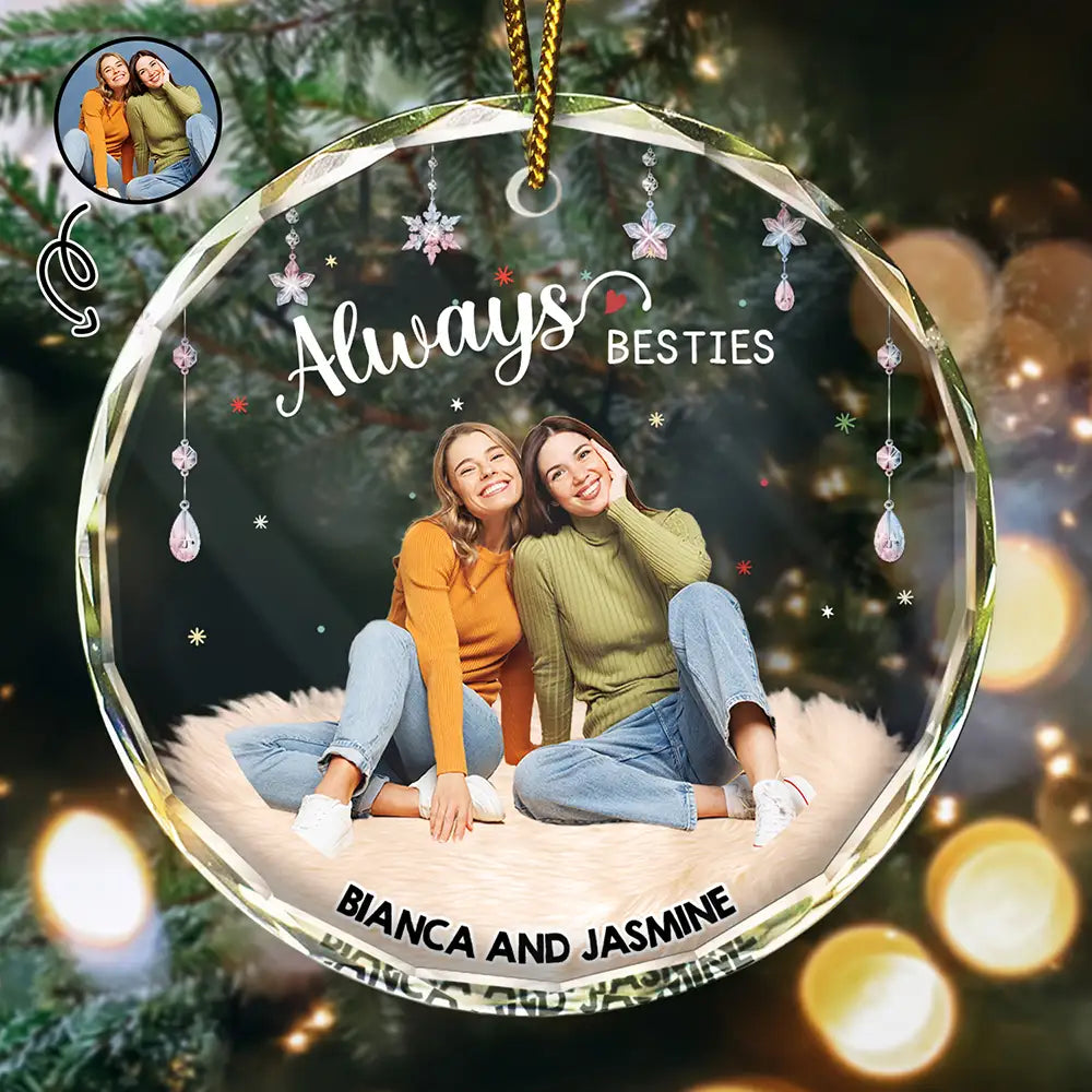 Gift For Bestie, Gift For Sisters - Custom Photo Always Besties - Personalized Circle Glass Ornament