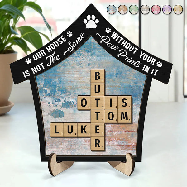 Memorial, Pet Lovers, Dog Lovers, Cat Lovers - Memorial Our House Is Not The Same Without Dog Cat Paw Prints Crossword Scrabble - Personalized 2-Layered Wooden Plaque With Stand