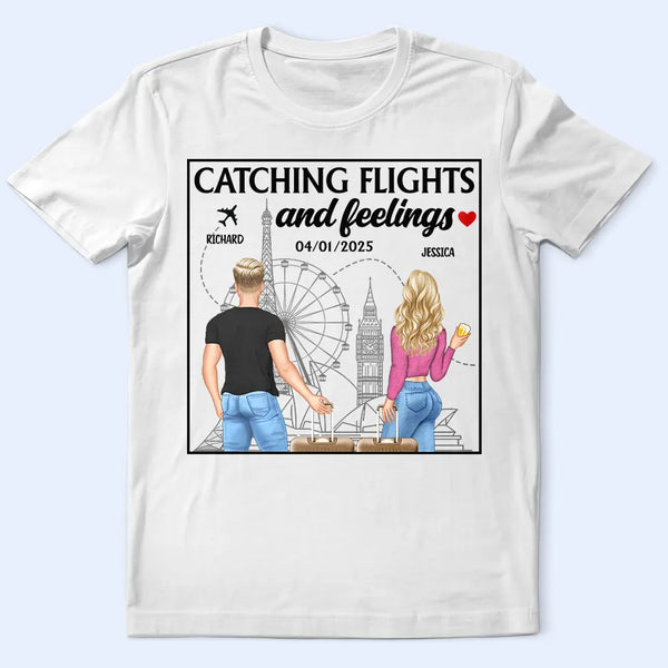 Gift For Couples,Gift For Husband,Gift For Wife,Gift For Boyfriend,Gift For Girlfriend,Travel - Catch Flights And Feelings - Personalized T Shirt