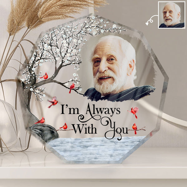 Custom Photo I'm Always With You - Memorial Gift For Family, Friends - Personalized Nonagon Shaped Acrylic Plaque