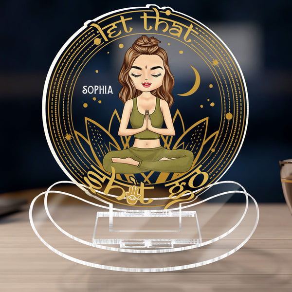 Let That Go - Birthday, Loving Gift For Yourself, Women, Yoga Lovers - Personalized Acrylic Shaking Stand