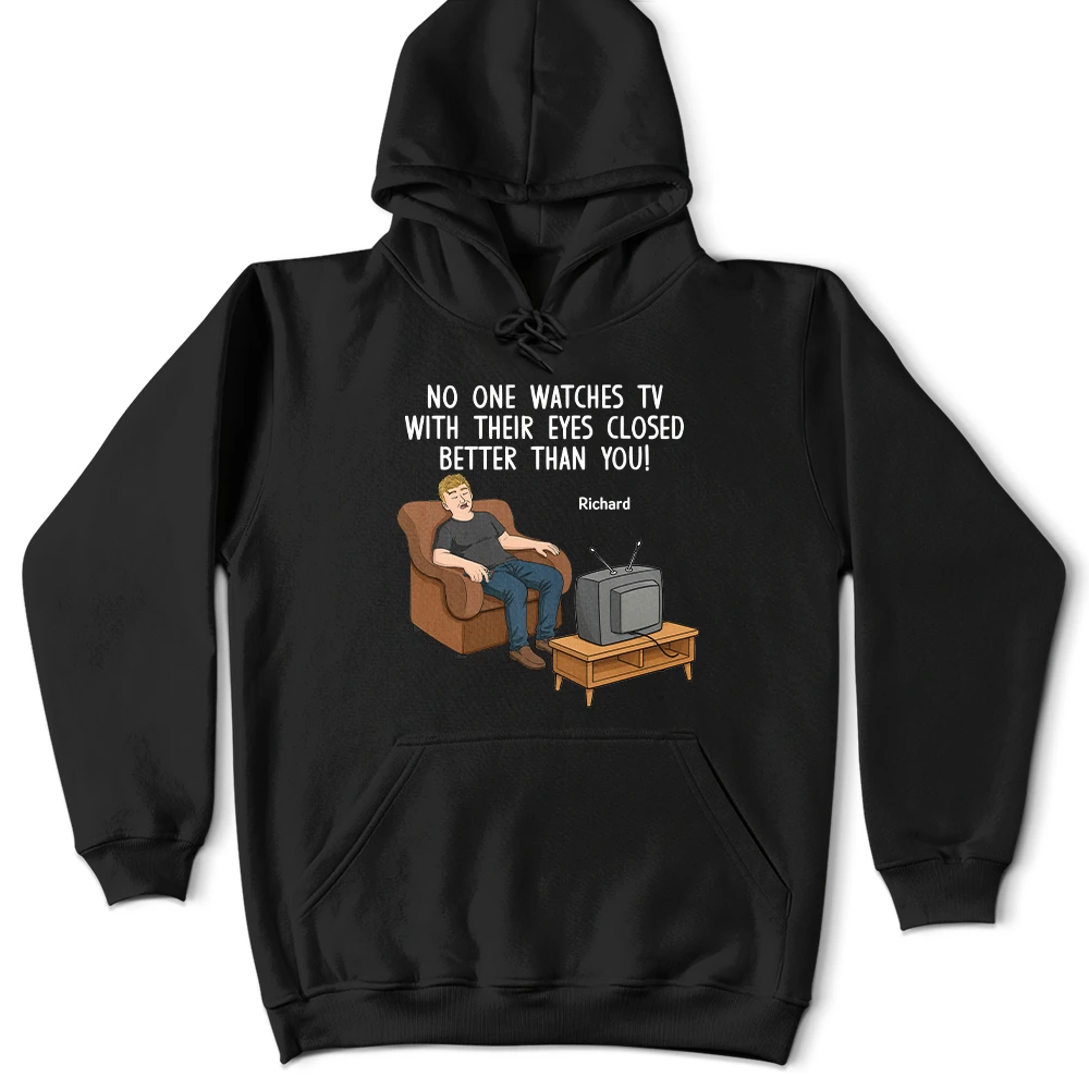 Gift For Father,Gift For Grandpa,Gift For Men,Non-Eng,Vector,Humorous - No One Watches TV With Their Eyes Closed Better Than You - Personalized T Shirt