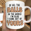 Gift For Father - Of All The Balls - Personalized Mug