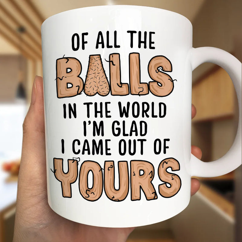 Gift For Father - Of All The Balls - Personalized Mug