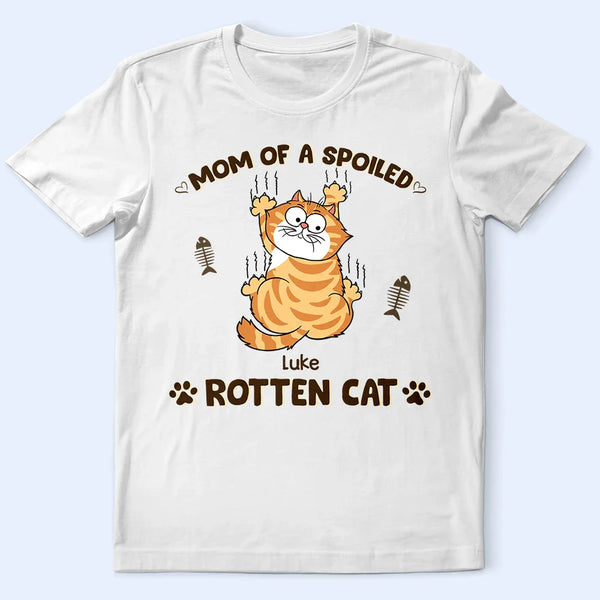 Mom Of Spoiled Rotten Cats - Personalized T Shirt