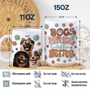Dog Lovers - Dogs Make Everything Better - 3D Inflated Effect Printed Mug, Personalized White Edge-to-Edge Mug