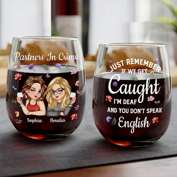 Gift For Bestie - Just Remember If We Get Caught Funny 3D Bestie - Personalized Stemless Wine Glass