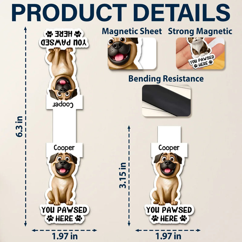 Reading,Gift For Yourself,Gift For Women,Happy,Pet Lovers - Pet Lovers You Pawsed Here - Personalized Custom Shaped Magnetic Bookmark Clip