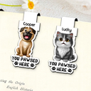 Reading,Gift For Yourself,Gift For Women,Happy,Pet Lovers - Pet Lovers You Pawsed Here - Personalized Custom Shaped Magnetic Bookmark Clip