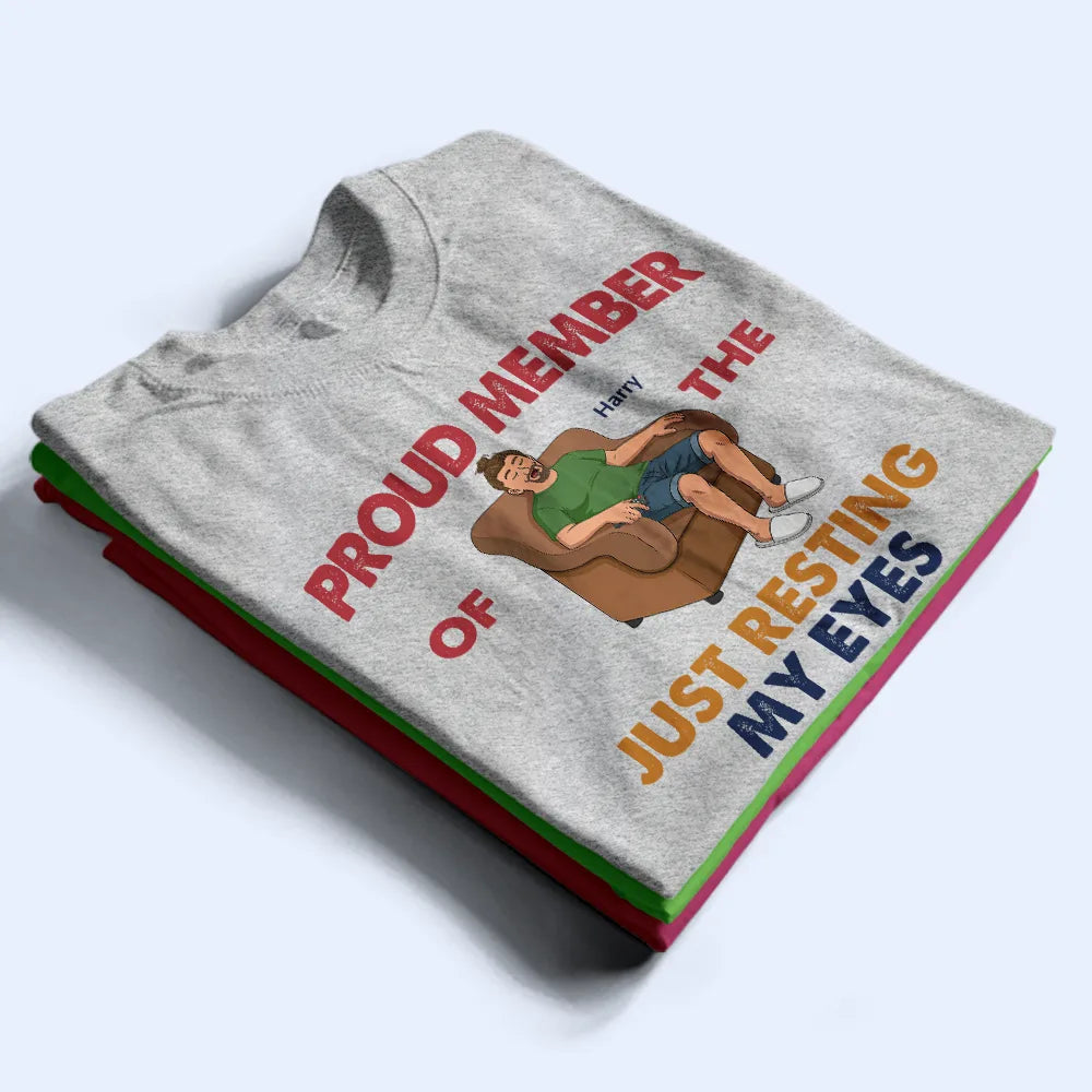 Gift For Husband,Gift For Grandpa,Gift For Father,Non-Eng,Vector,Humorous - Proud Member Of Just Resting My Eyes - Personalized T Shirt