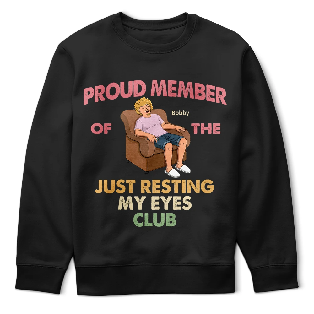 Gift For Husband,Gift For Grandpa,Gift For Father,Non-Eng,Vector,Humorous - Proud Member Of Just Resting My Eyes - Personalized T Shirt
