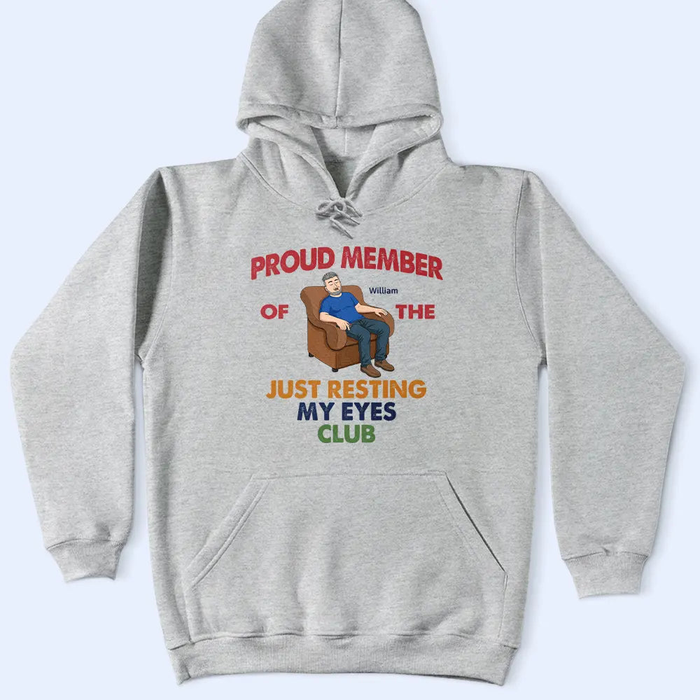 Gift For Husband,Gift For Grandpa,Gift For Father,Non-Eng,Vector,Humorous - Proud Member Of Just Resting My Eyes - Personalized T Shirt