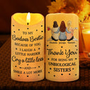 Gift For Bestie, Gift For Sisters - Thank You For Being My Unbiological Sisters - Personalized Flameless LED Candle