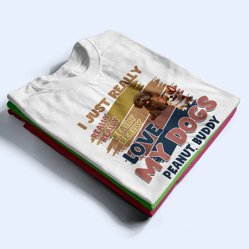 Dog Lovers,Funny - Retro Brush Stroke I Just Really Really Love My Dog - Personalized T Shirt