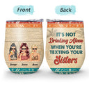 Sibling It's Not Drinking Alone - Gift For Sister - Personalized Custom Wine Tumbler