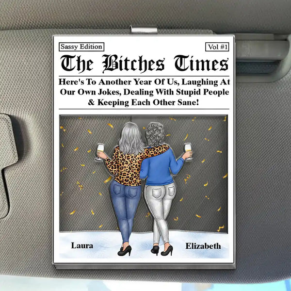Gift For Bestie,Old Best friends,Gift For Sisters,Happy - Here's To Another Year Of Us The Besties Times - Personalized Custom Shaped Acrylic Car Visor Clip