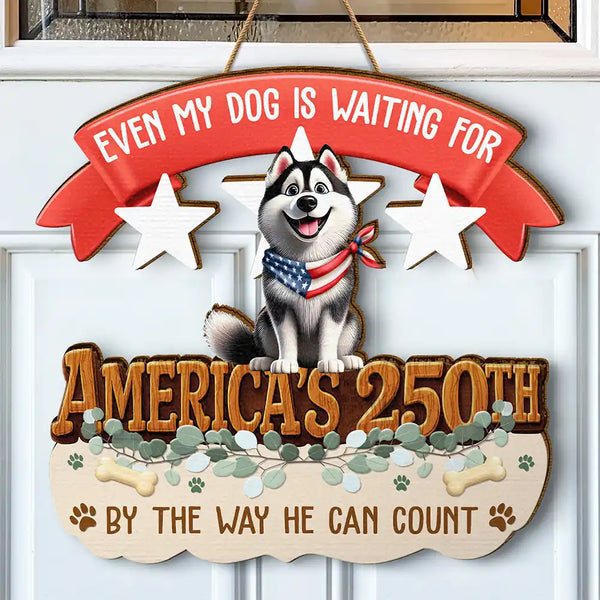 Dog Lovers,Funny - America 250th Even My Dog Are Waiting For - Personalized Custom Shaped Wood Sign