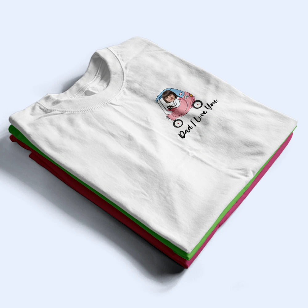 Custom Photo,Gift For Father,Dad - Children,Non-Eng,Photo,Adorable - Custom Photo Funny Car Race On Back I Love You - Personalized T Shirt