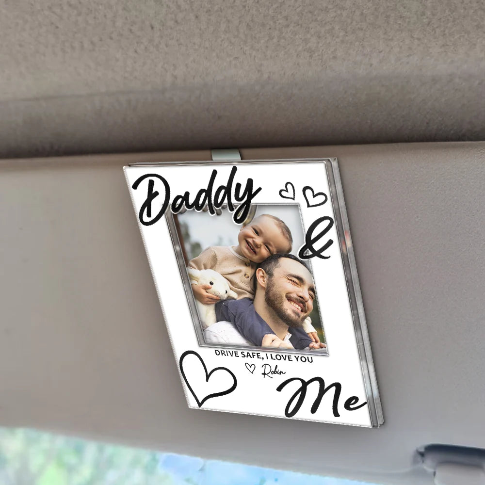 Gift For Father,Custom Photo,Top Market,Adorable,Dynamic Photo - Custom Photo Drive Safe Daddy I Love You - Personalized Custom Shaped Acrylic Car Visor Clip