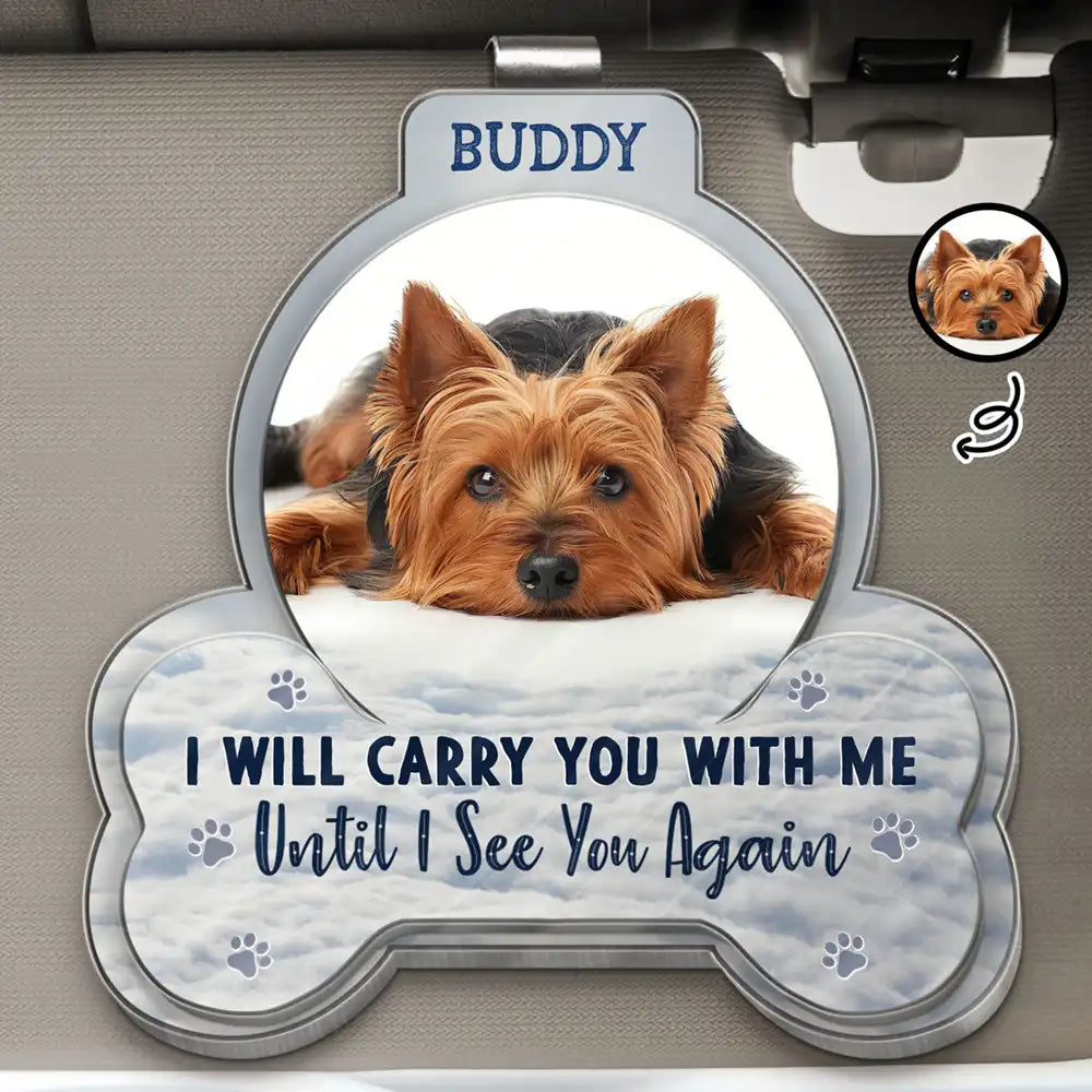 Sentimental,Custom Photo,Pet Lovers,Memorial,Upload Full Photo - Custom Photo I Will Carry You With Me - Personalized Custom Shaped Acrylic Car Visor Clip